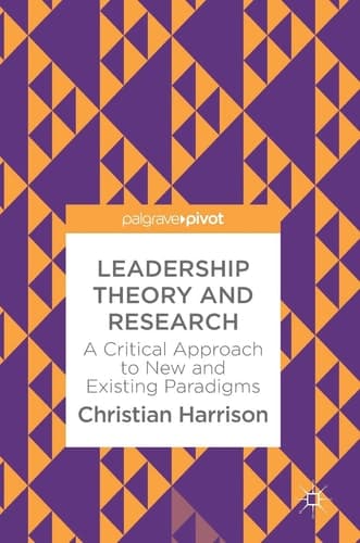 Leadership Theory and Research A Critical Approach to New and Existing Paradigms