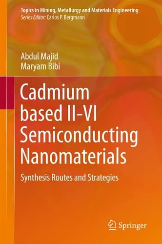 Cadmium based II-VI Semiconducting Nanomaterials Synthesis Routes and Strategies