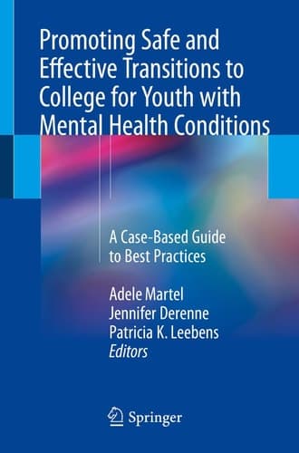 Promoting Safe and Effective Transitions to College for Youth with Mental Health Conditions A Case-Based Guide to Best Practices