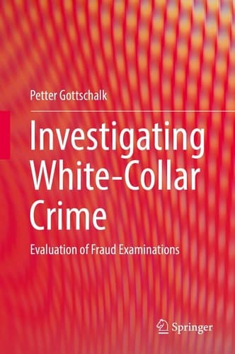 Investigating White-Collar Crime Evaluation of Fraud Examinations