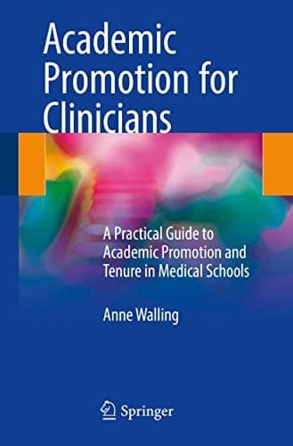 Academic Promotion for Clinicians A Practical Guide to Academic Promotion and Tenure in Medical Schools