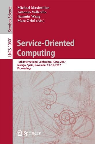 Service-Oriented Computing 15th International Conference, ICSOC 2017, Malaga, Spain, November 13–16, 2017, Proceedings