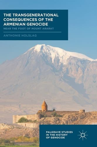 The Transgenerational Consequences of the Armenian Genocide Near the Foot of Mount Ararat