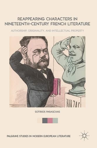 Reappearing Characters in Nineteenth-Century French Literature Authorship, Originality, and Intellectual Property