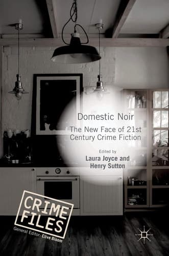 Domestic Noir The New Face of 21st Century Crime Fiction