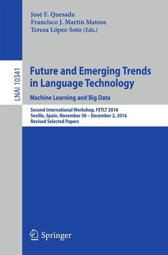 Future and Emerging Trends in Language Technology. Machine Learning and Big Data Second International Workshop, FETLT 2016, Seville, Spain, November 30 –December 2, 2016, Revised Selected Papers