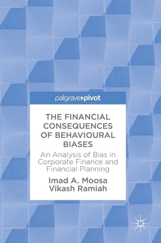 The Financial Consequences of Behavioural Biases An Analysis of Bias in Corporate Finance and Financial Planning