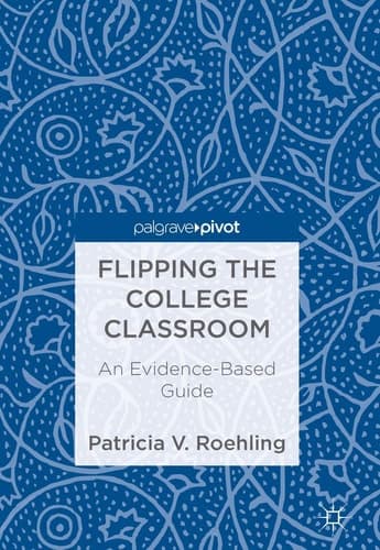 Flipping the College Classroom An Evidence-Based Guide