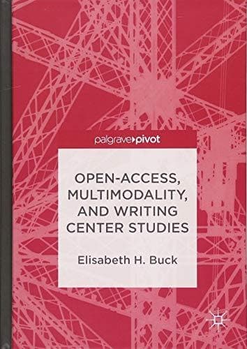 Open-Access, Multimodality, and Writing Center Studies