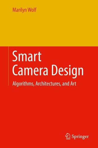 Smart Camera Design Algorithms, Architectures, and Art