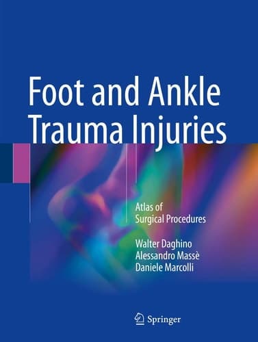 Foot and Ankle Trauma Injuries Atlas of Surgical Procedures