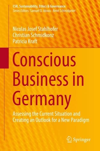 Conscious Business in Germany Assessing the Current Situation and Creating an Outlook for a New Paradigm