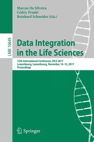 Data Integration in the Life Sciences 12th International Conference, DILS 2017, Luxembourg, Luxembourg, November 14-15, 2017, Proceedings
