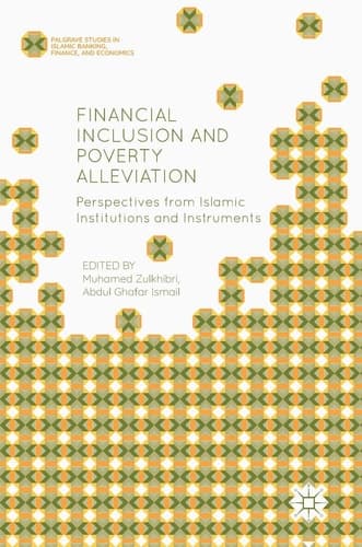 Financial Inclusion and Poverty Alleviation Perspectives from Islamic Institutions and Instruments