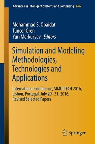 Simulation and Modeling Methodologies, Technologies and Applications International Conference, SIMULTECH 2016 Lisbon, Portugal, July 29-31, 2016, Revised Selected Papers