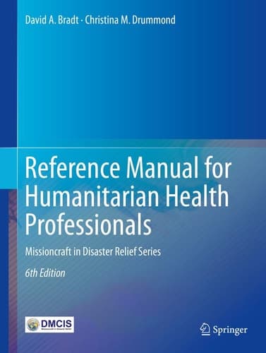 Reference Manual for Humanitarian Health Professionals Missioncraft in Disaster Relief® Series