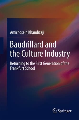 Baudrillard and the Culture Industry Returning to the First Generation of the Frankfurt School
