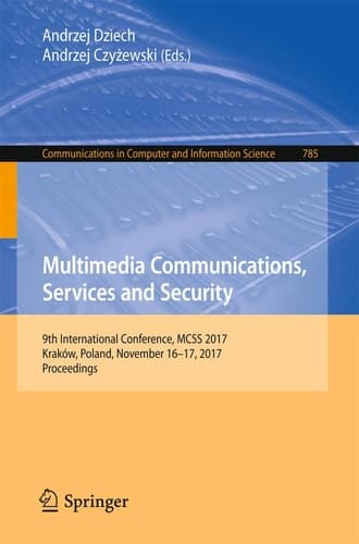 Multimedia Communications, Services and Security 9th International Conference, MCSS 2017, Kraków, Poland, November 16-17, 2017, Proceedings
