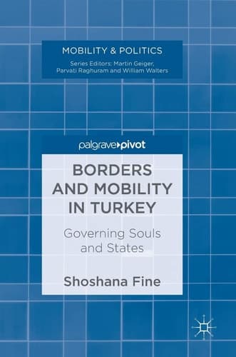 Borders and Mobility in Turkey Governing Souls and States