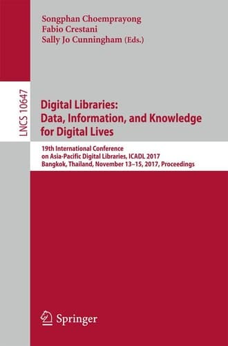 Digital Libraries: Data, Information, and Knowledge for Digital Lives 19th International Conference on Asia-Pacific Digital Libraries, ICADL 2017, Bangkok, Thailand, November 13-15, 2017, Proceedings