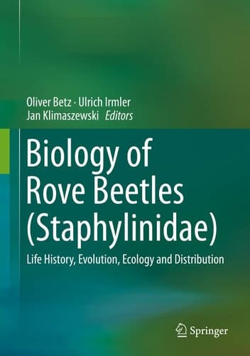 Biology of Rove Beetles (Staphylinidae) Life History, Evolution, Ecology and Distribution