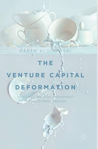 The Venture Capital Deformation Value Destruction throughout the Investment Process