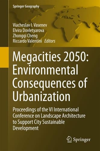 Megacities 2050: Environmental Consequences of Urbanization Proceedings of the VI International Conference on Landscape Architecture to Support City Sustainable Development