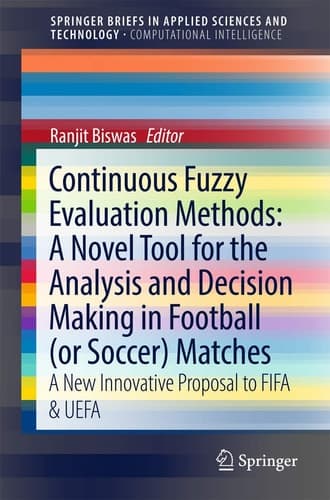 Continuous Fuzzy Evaluation Methods: A Novel Tool for the Analysis and Decision Making in Football (or Soccer) Matches A New Innovative Proposal to FIFA & UEFA