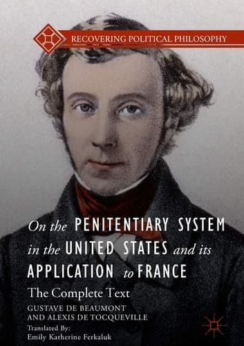 On the Penitentiary System in the United States and its Application to France The Complete Text