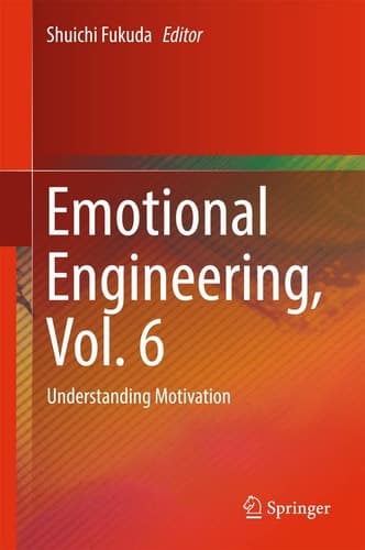 Emotional Engineering, Vol. 6 Understanding Motivation