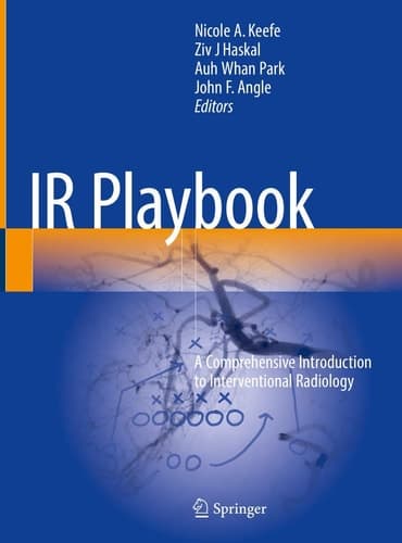 IR Playbook A Comprehensive Introduction to Interventional Radiology
