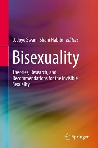 Bisexuality Theories, Research, and Recommendations for the Invisible Sexuality