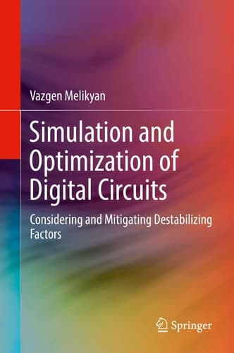 Simulation and Optimization of Digital Circuits Considering and Mitigating Destabilizing Factors