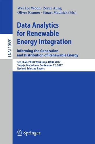 Data Analytics for Renewable Energy Integration: Informing the Generation and Distribution of Renewable Energy 5th ECML PKDD Workshop, DARE 2017, Skopje, Macedonia, September 22, 2017, Revised Selected Papers