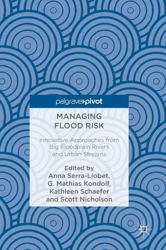 Managing Flood Risk Innovative Approaches from Big Floodplain Rivers and Urban Streams