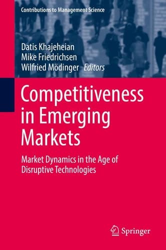 Competitiveness in Emerging Markets Market Dynamics in the Age of Disruptive Technologies