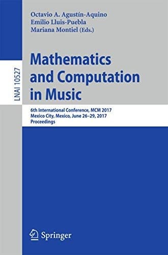 Mathematics and Computation in Music 6th International Conference, MCM 2017, Mexico City, Mexico, June 26-29, 2017, Proceedings