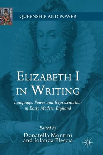 Elizabeth I in Writing Language, Power and Representation in Early Modern England