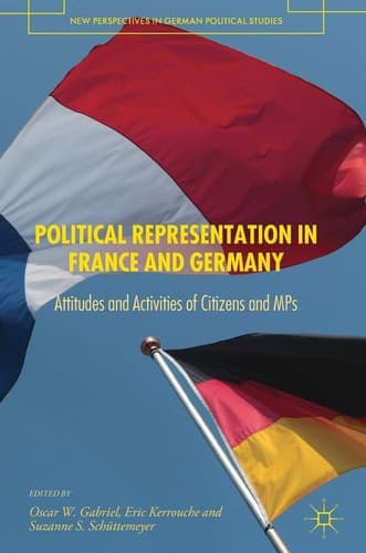 Political Representation in France and Germany Attitudes and Activities of Citizens and MPs