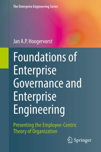 Foundations of Enterprise Governance and Enterprise Engineering Presenting the Employee-Centric Theory of Organization