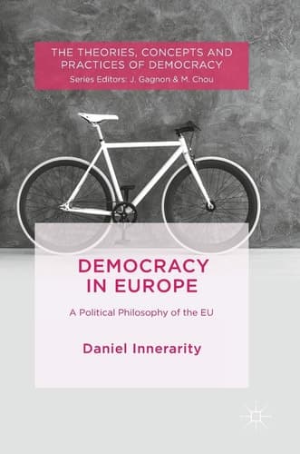 Democracy in Europe A Political Philosophy of the EU