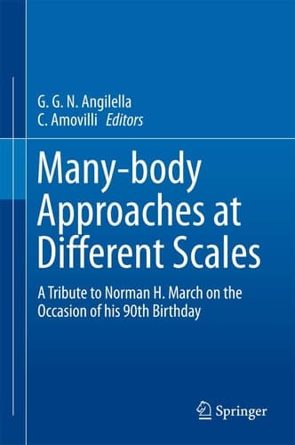 Many-body Approaches at Different Scales A Tribute to Norman H. March on the Occasion of his 90th Birthday