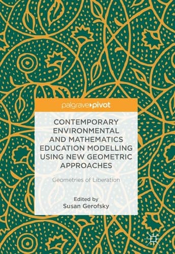 Contemporary Environmental and Mathematics Education Modelling Using New Geometric Approaches Geometries of Liberation