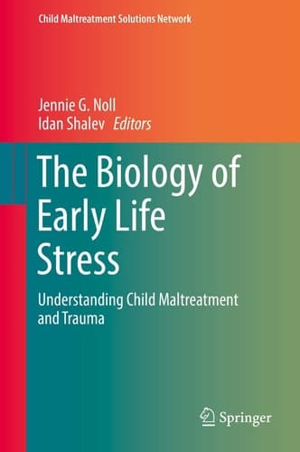 The Biology of Early Life Stress Understanding Child Maltreatment and Trauma