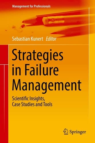 Strategies in Failure Management Scientific Insights, Case Studies and Tools