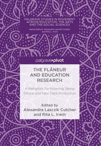 The Flâneur and Education Research A Metaphor for Knowing, Being Ethical and New Data Production