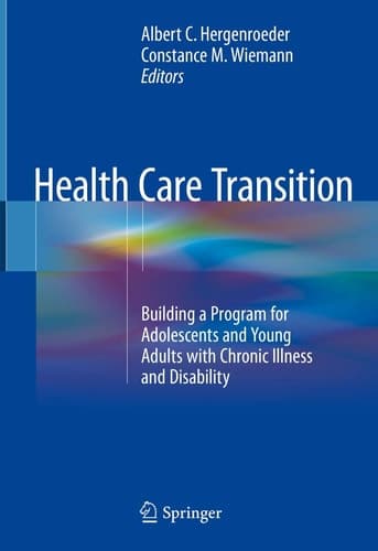 Health Care Transition Building a Program for Adolescents and Young Adults with Chronic Illness and Disability