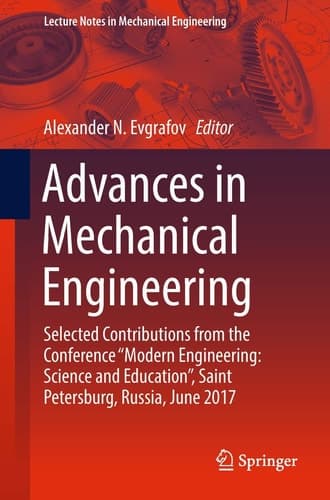 Advances in Mechanical Engineering Selected Contributions from the Conference “Modern Engineering: Science and Education”, Saint Petersburg, Russia, June 2017