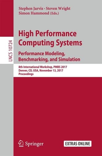 High Performance Computing Systems. Performance Modeling, Benchmarking, and Simulation 8th International Workshop, PMBS 2017, Denver, CO, USA, November 13, 2017, Proceedings