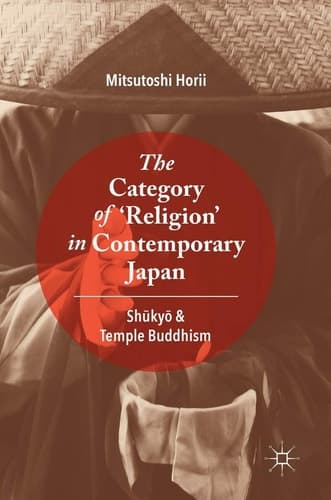 The Category of ‘Religion’ in Contemporary Japan Shūkyō and Temple Buddhism